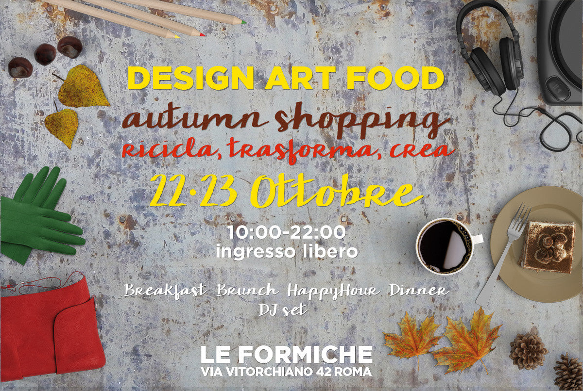 22/23 Ottobre 2016 - Design Art Food @LE FORMICHE