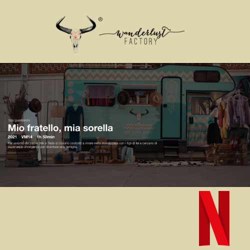 Wanderlust Factory su Netflix: Mio Fratello, Mia sorella - il film con il mio camper boutique